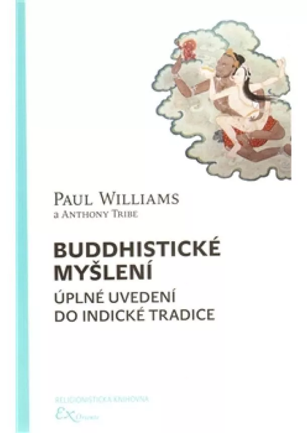 Anthony Tribe, Paul Williams - Buddhistické myšlení - úplné uvedení do indické tradice