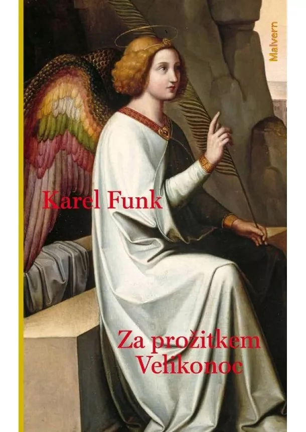 Karel Funk - Za prožitkem Velikonoc - Úvahy a meditace