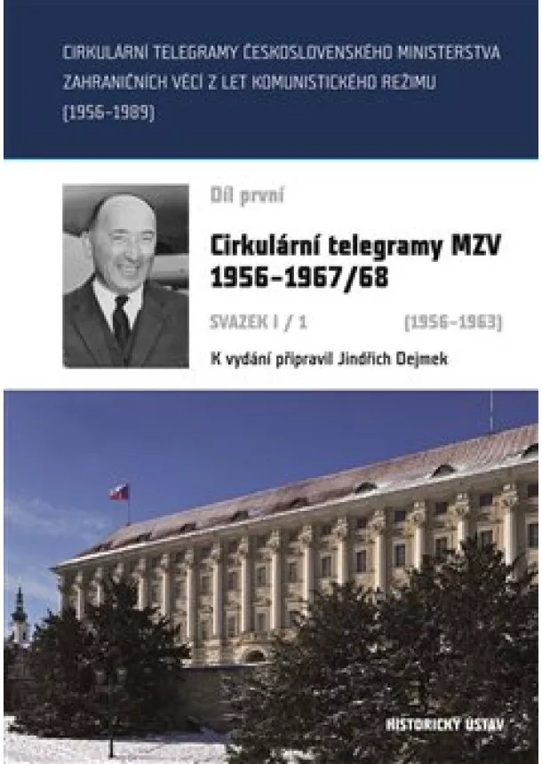 Jindřich Dejmek - Cirkulární telegramy Československého ministerstva zahraničních věcí z let komunistického režimu (19 - Cirkulární telegramy MZV 19561967/68 (19561963)