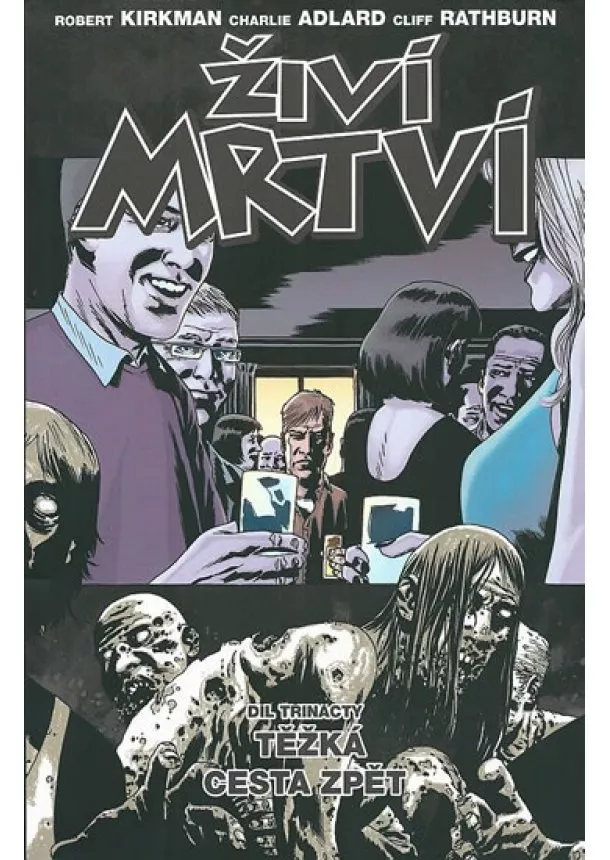 Robert Kirkman, Charlie Adlard, Charlie Adlard, Cliff Rathburn - Živí mrtví 13 -Těžká cesta zpět