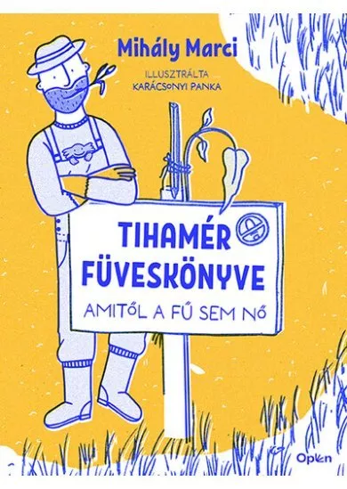 Tihamér füveskönyve - Amitől a fű sem nő