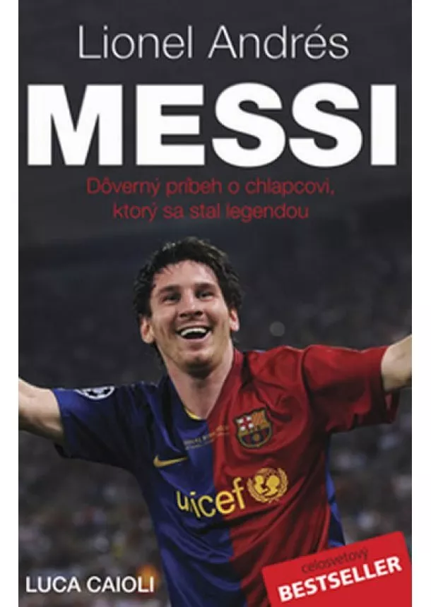 Luca Caioli - Lionel Andrés Messi - Důvěrný příběh kluka, který se stal legendou - 2.vydání