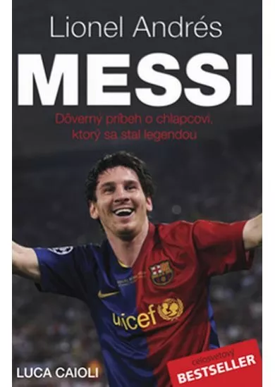 Lionel Andrés Messi - Důvěrný příběh kluka, který se stal legendou - 2.vydání