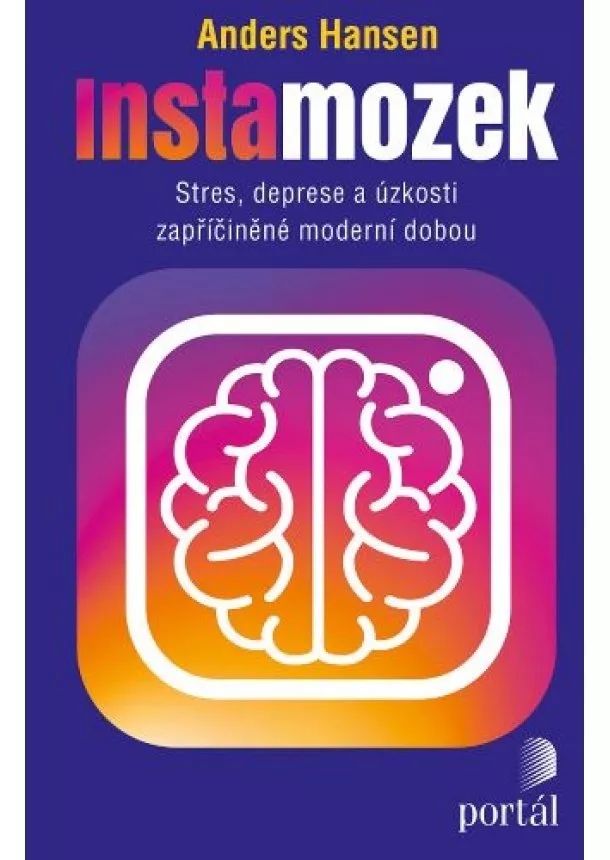 Anders Hansen - Instamozek - Stres, deprese a úzkosti zapříčiněné moderní dobou