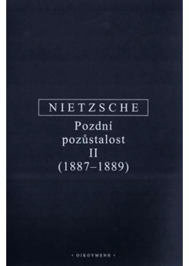 Friedrich Nietzsche - Pozdní pozůstalost II