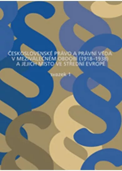 Československé právo a právní věda v meziválečném období 1918-1938 a jejich místo ve střední Evropě - 1+2