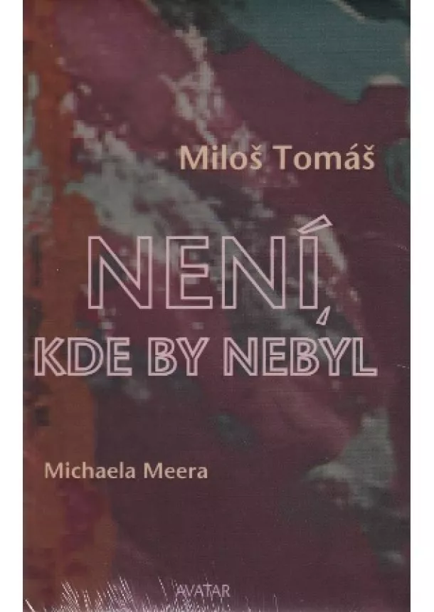 Miloš Tomáš, Michaela Meera - Není, kde by nebyl