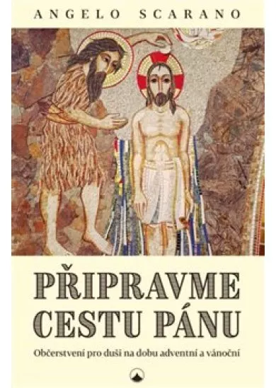 Připravme cestu Pánu - Občerstvení pro duši na dobu adventní a vánoční