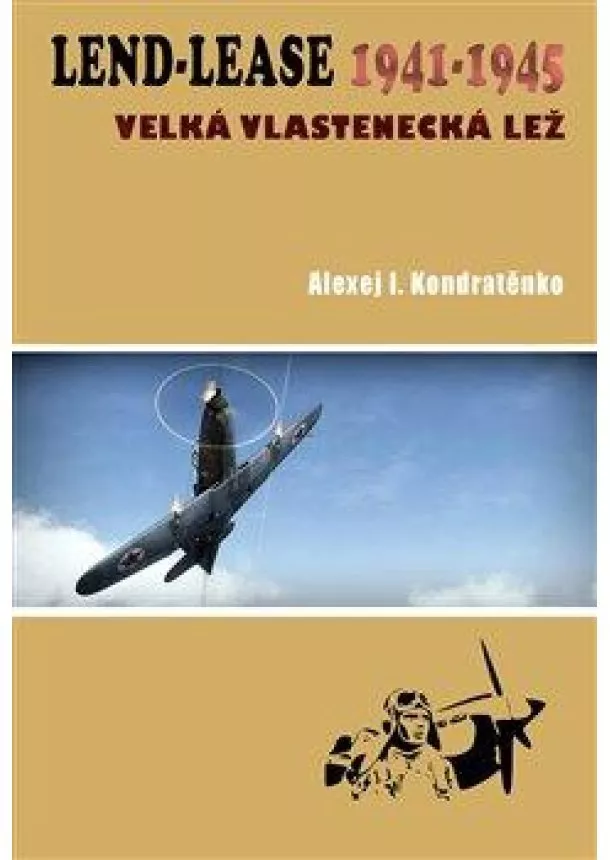 Alexej I. Kondratěnko - Lend-Lease 1941-1945: Velká vlastenecká lež