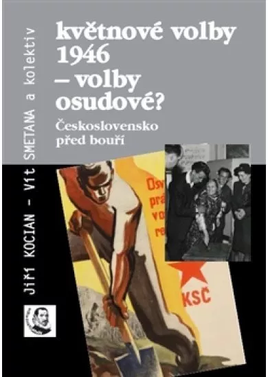 Květnové volby 1946 – volby osudové? - Československo před bouří