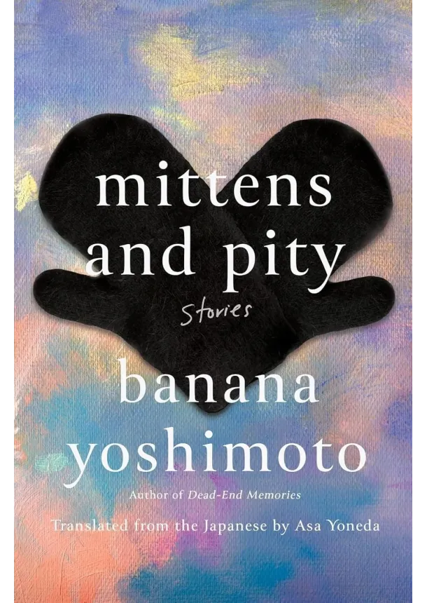 Banana Yoshimoto - Mittens and Pity