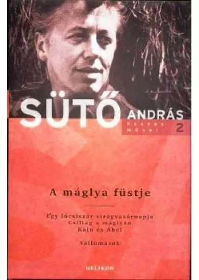 A MÁGLYA FÜSTJE /SÜTŐ ANDRÁS ÖSSZES MŰVEI 2.