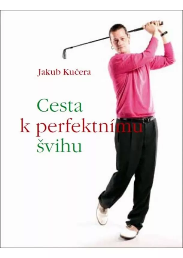 Jakub Kučera - Cesta k perfektnímu švihu