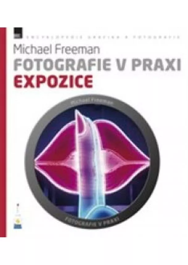 Michael Freeman - Fotografie v praxi  - Expozice