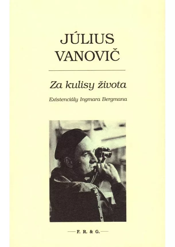 Július Vanovič  - Za kulisy života - Existenciály Ingmara Bergmana