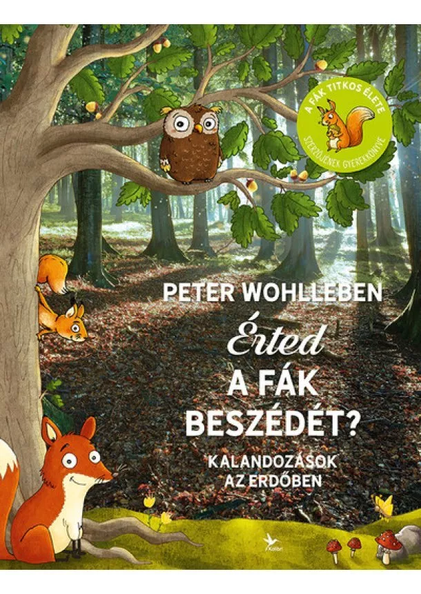 Peter Wohlleben - Érted a fák beszédét? - Kalandozások az erdőben (4. kiadás)