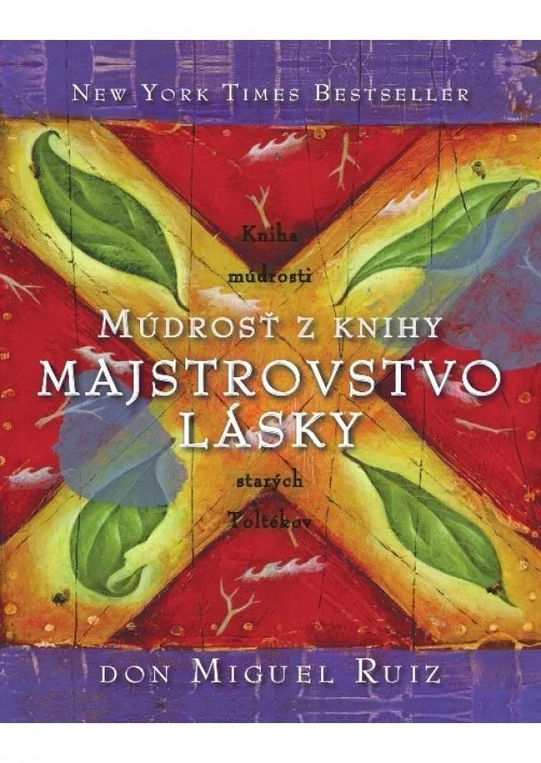 Don Miguel Ruiz - Múdrosť z knihy Majstrovstvo lásky