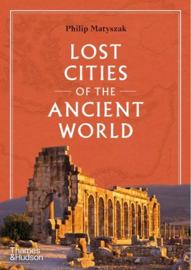 Philip Matyszak - Lost Cities of the Ancient World