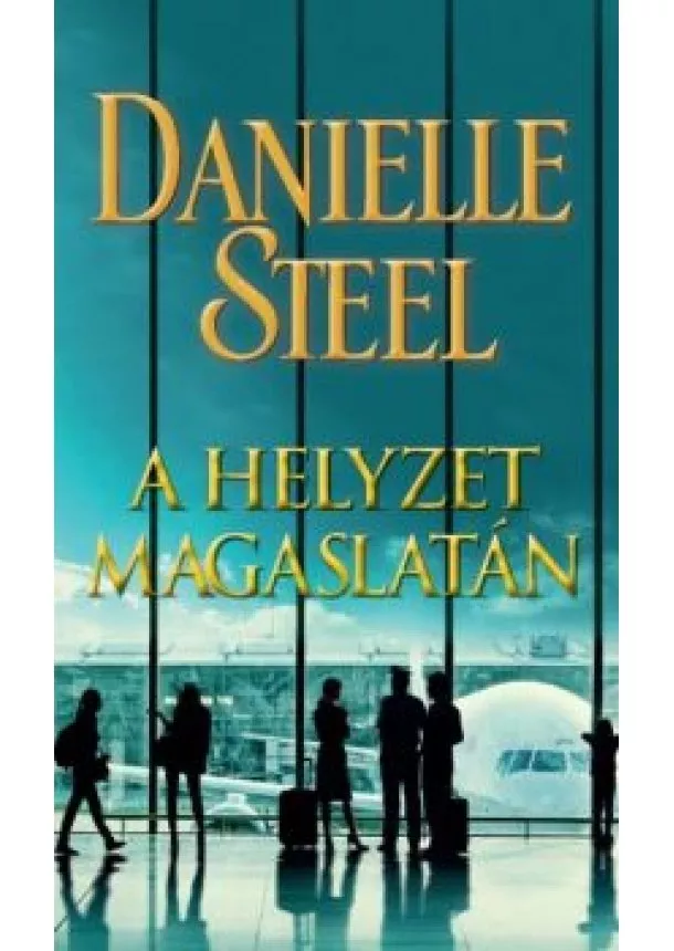 Danielle Steel - A helyzet magaslatán