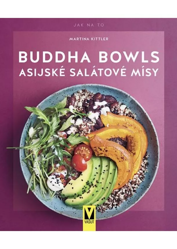 Martina Kittlerová - Buddha Bowls – asijské salátové mísy