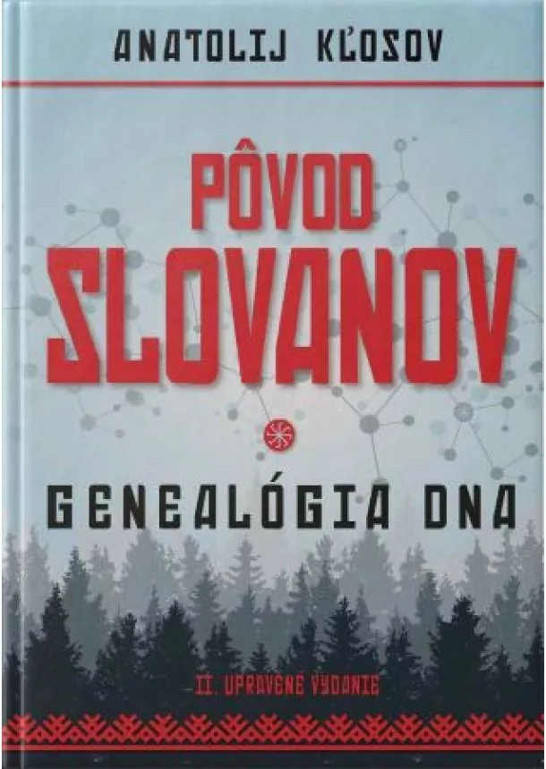 Anatolij Kľosov - Pôvod Slovanov (II. rozšírene vydanie) - Genealógia DNA.