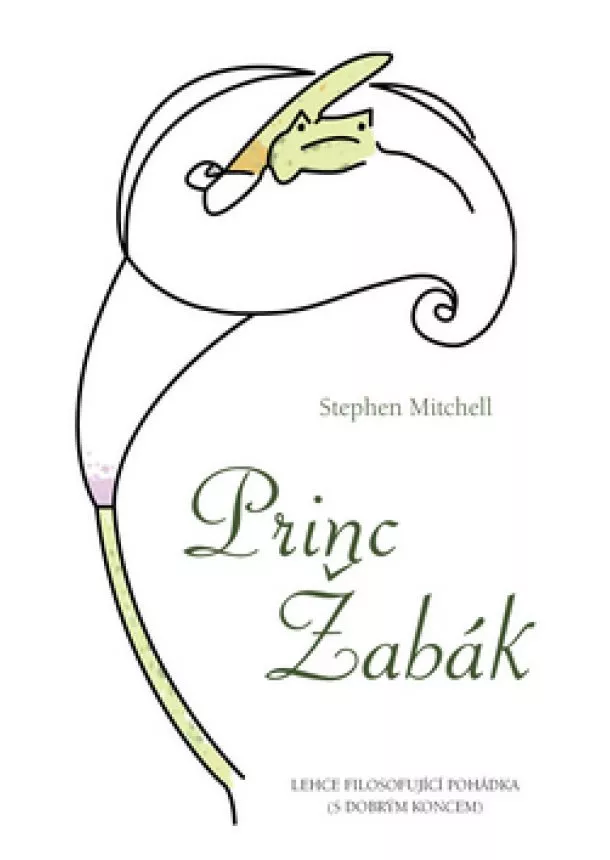 Stephen A. Mitchell - Princ Žabák - lehce filosofující pohádka (s dobrým koncem)