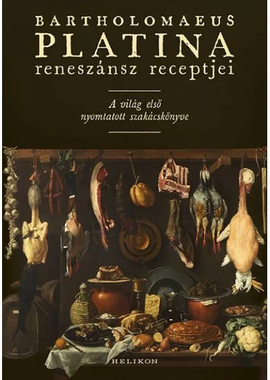 Bartholomaeus Platina reneszánsz receptjei - Az első nyomtatott szakácskönyv