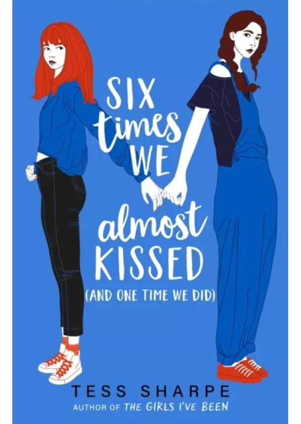 Tess Sharpe - Six Times We Almost Kissed (And One Time We Did)