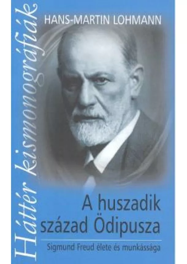 Hans-Martin Lohmann - A huszadik század ödipusza /Kismonográfia