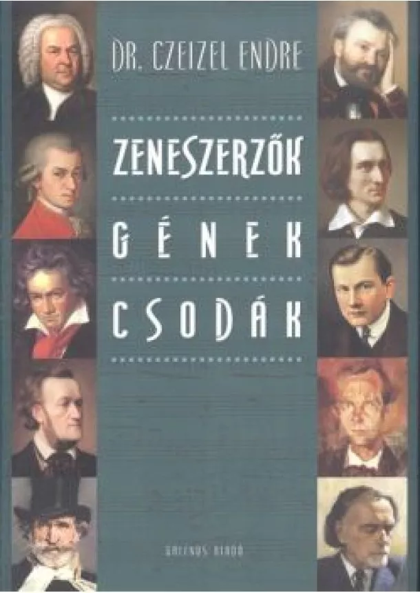 Dr. Czeizel Endre - ZENESZERZŐK, GÉNEK, CSODÁK