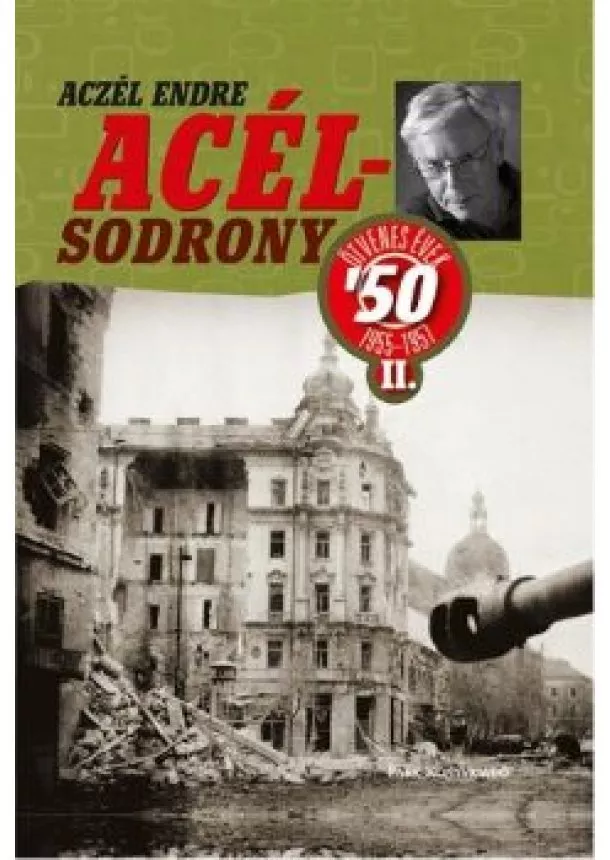 Aczél Endre - Acélsodrony 50 II. - Ötvenes évek 1955-1957