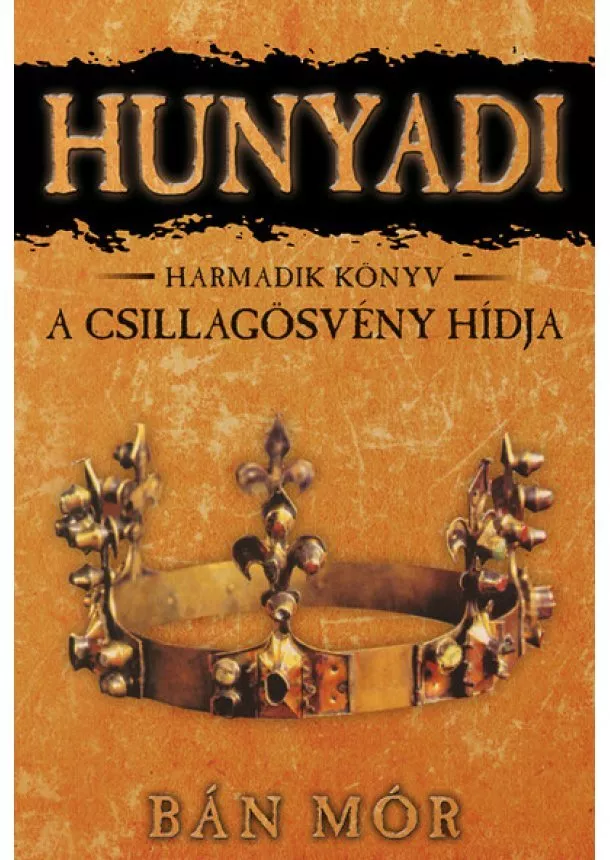 Bán Mór - Hunyadi 3. - A csillagösvény hídja (11. kiadás)