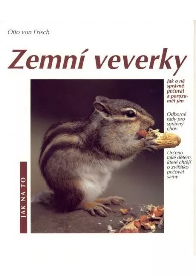 Zemní veverky - Jak na to