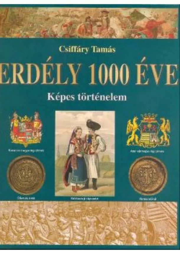 CSIFFÁRY TAMÁS - ERDÉLY 1000 ÉVE