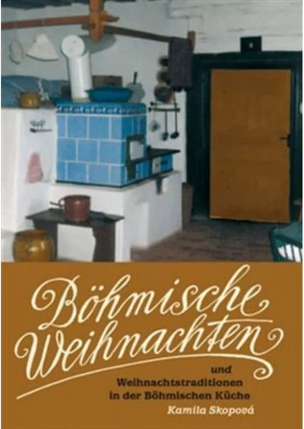 Kamila Skopová - Böhmische Weihnachten und Weihnachtstraditionen in der Böhmischen Küche