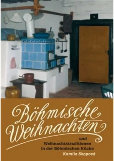 Böhmische Weihnachten und Weihnachtstraditionen in der Böhmischen Küche