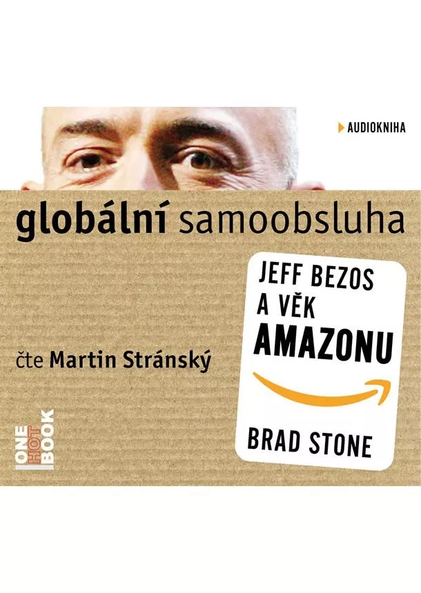 Brad Stone - Globální samoobsluha - Jeff Bezos a věk Amazonu - CDmp3 (Čte Martin Stránský)