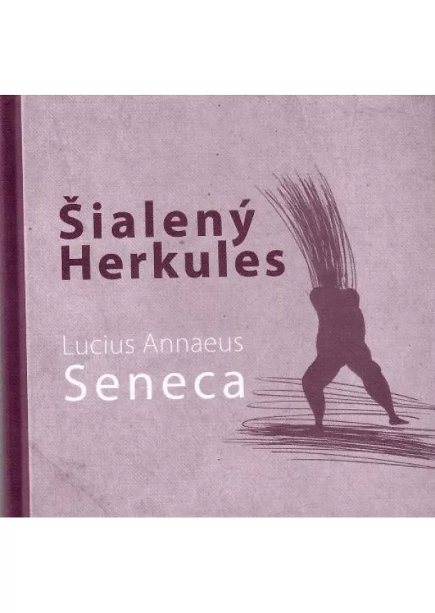 Lucius Annaeus Seneca - Šialený Herkules