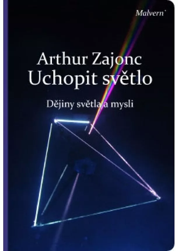 Arthur Zajonc - Uchopit světlo - Dějiny světla a mysli