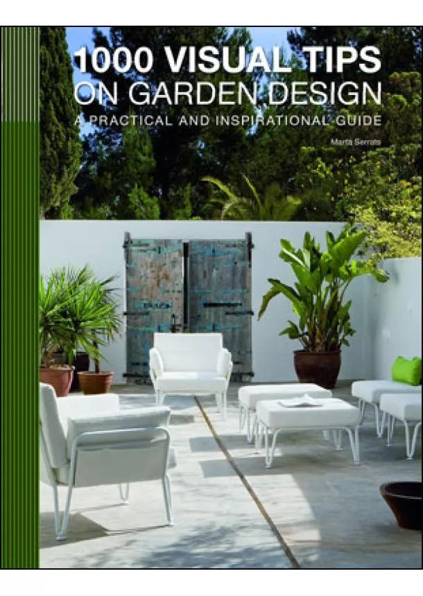 Marta Serrats - 1000 Visual Tips of Garden Design