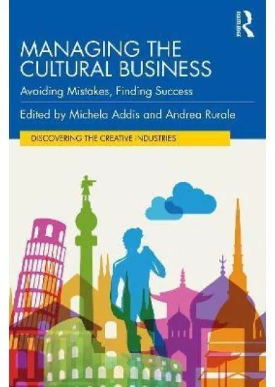 Managing the Cultural Business : Avoiding Mistakes, Finding Success