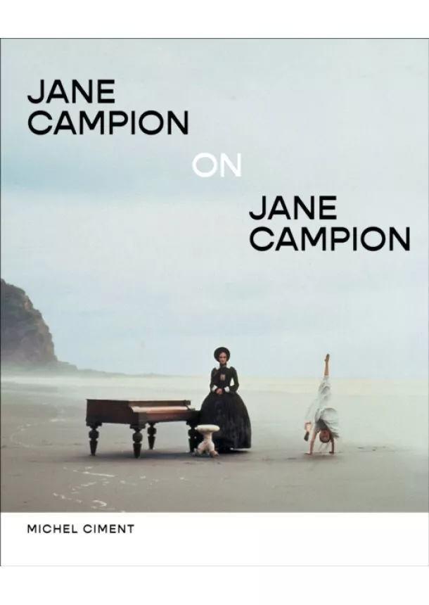 Michel Ciment - Jane Campion on Jane Campion