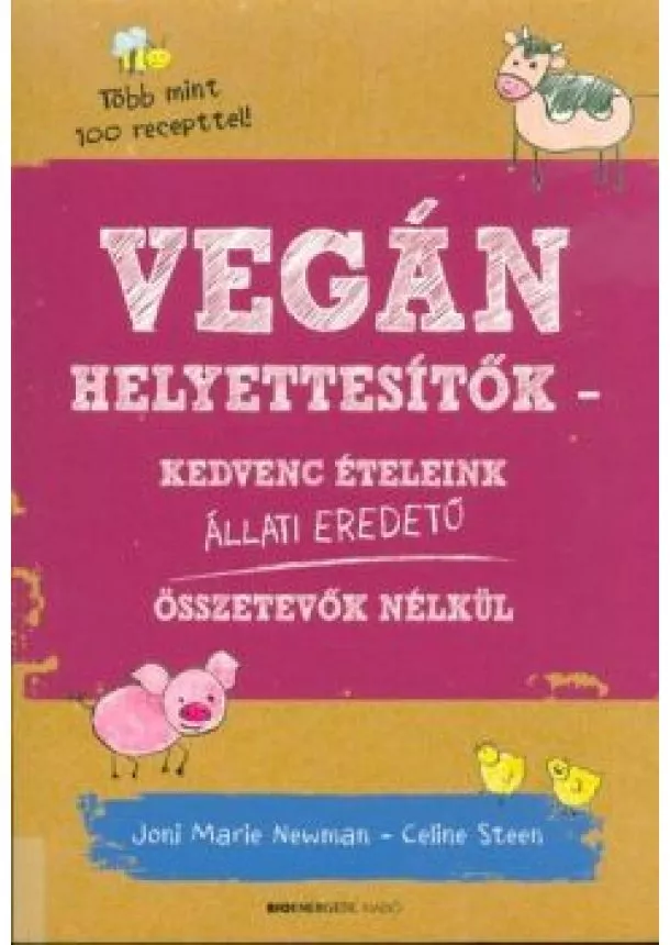 Joni Marie Newman - Vegán helyettesítők - Kedvenc ételeink állati eredetű összetevők nélkül