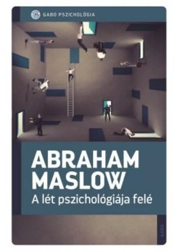 Abraham H. Maslow - A lét pszichológiája felé