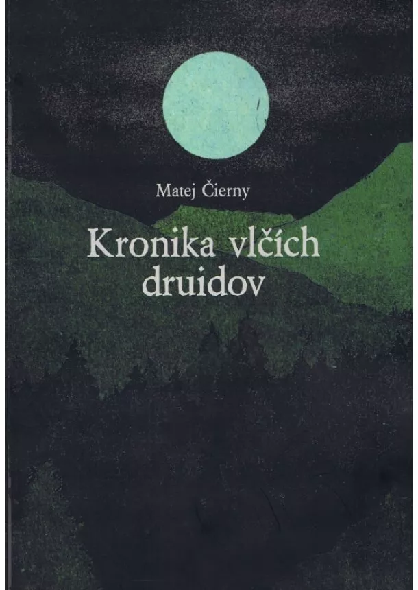 Matej Čierny - Kronika vlčích druidov