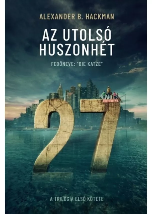 Alexander B. Hackman - Az utolsó huszonhét 1.