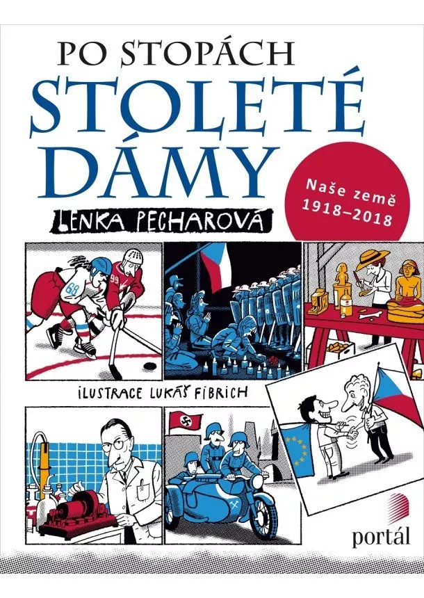 Lenka Pecharová - Po stopách stoleté dámy - Naše země 1918-2018