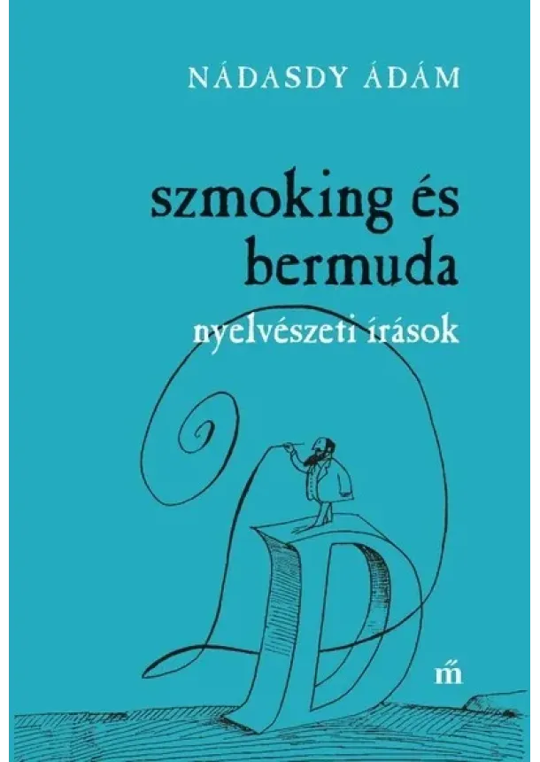 Nádasdy Ádám - Szmoking és bermuda. Nyelvészeti írások