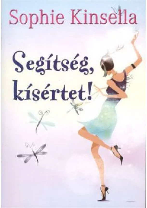 SOPHIE KINSELLA - SEGÍTSÉG, KÍSÉRTET!