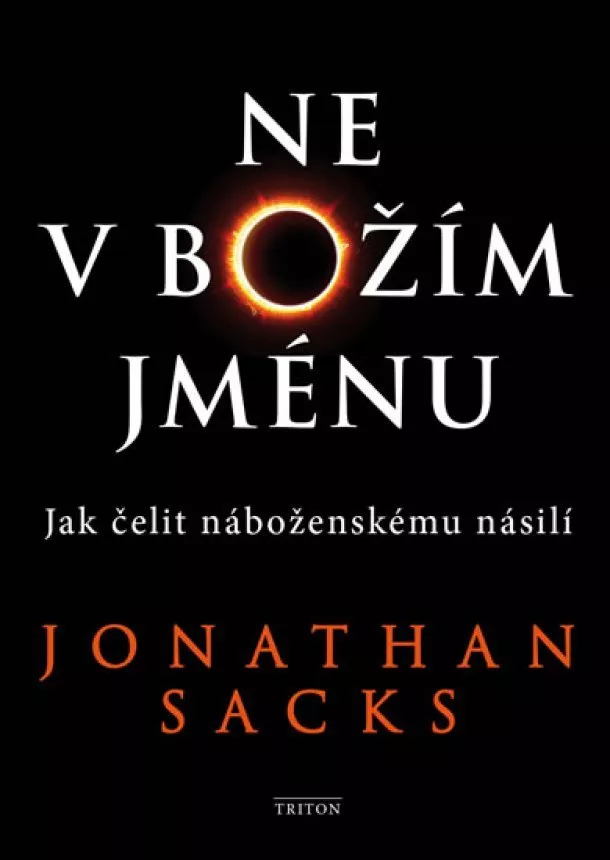 Jonathan Sacks - Ne v Božím jménu - Jak čelit náboženskému násilí